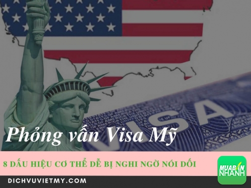 8 dấu hiệu cơ thể cần lưu ý nếu không muốn bị nghi nói dối khi phỏng vấn Visa Mỹ, 35008, Uyên Vũ, Dịch vụ Việt Mỹ, 28/07/2017 14:53:38